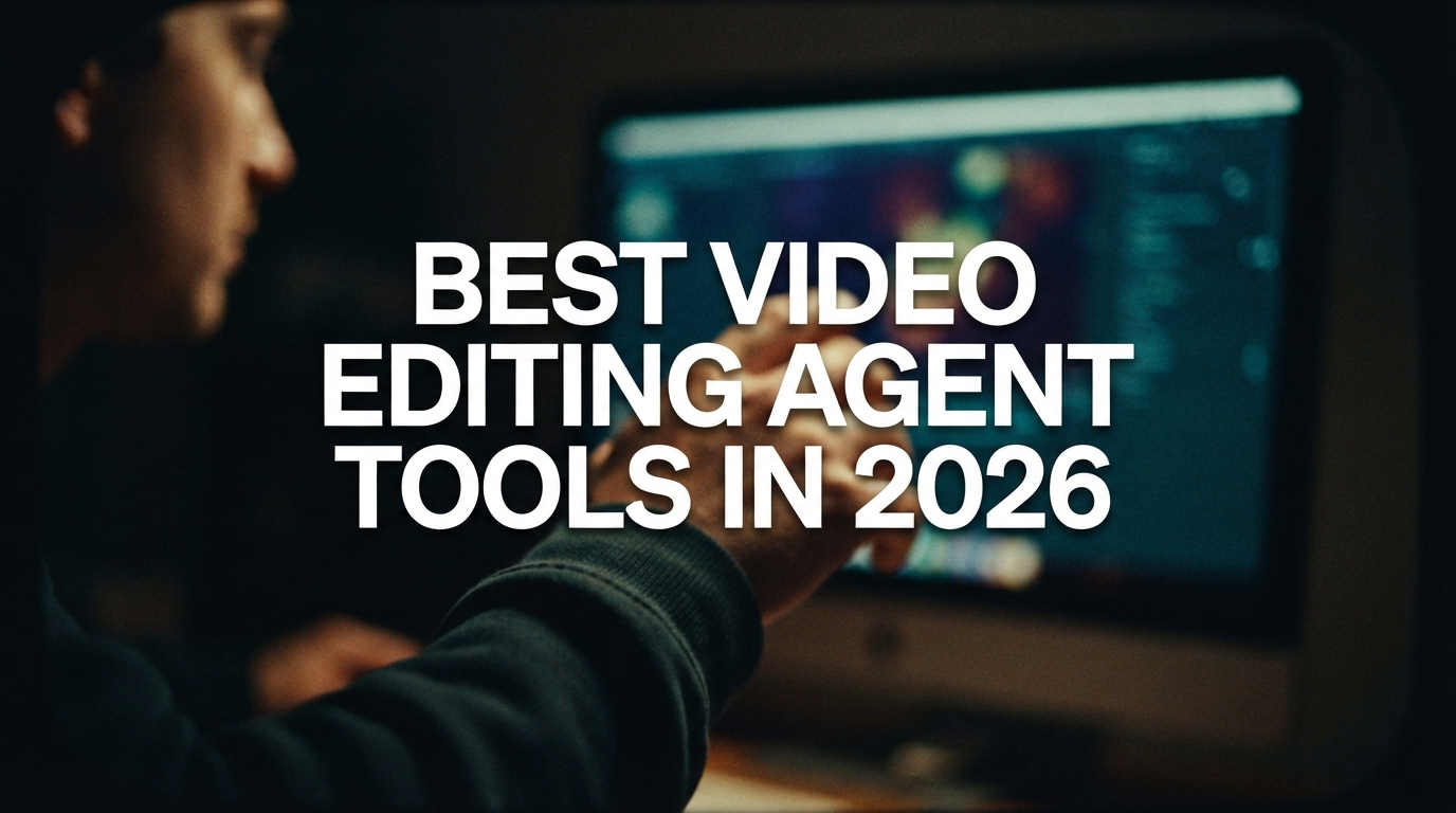 Best Video Editing Agent Tools in 2026